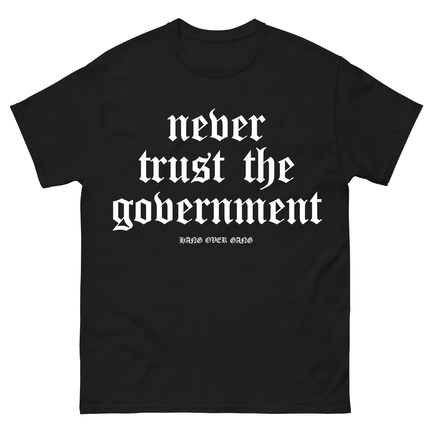 "Never Trust The Government" T-Shirt