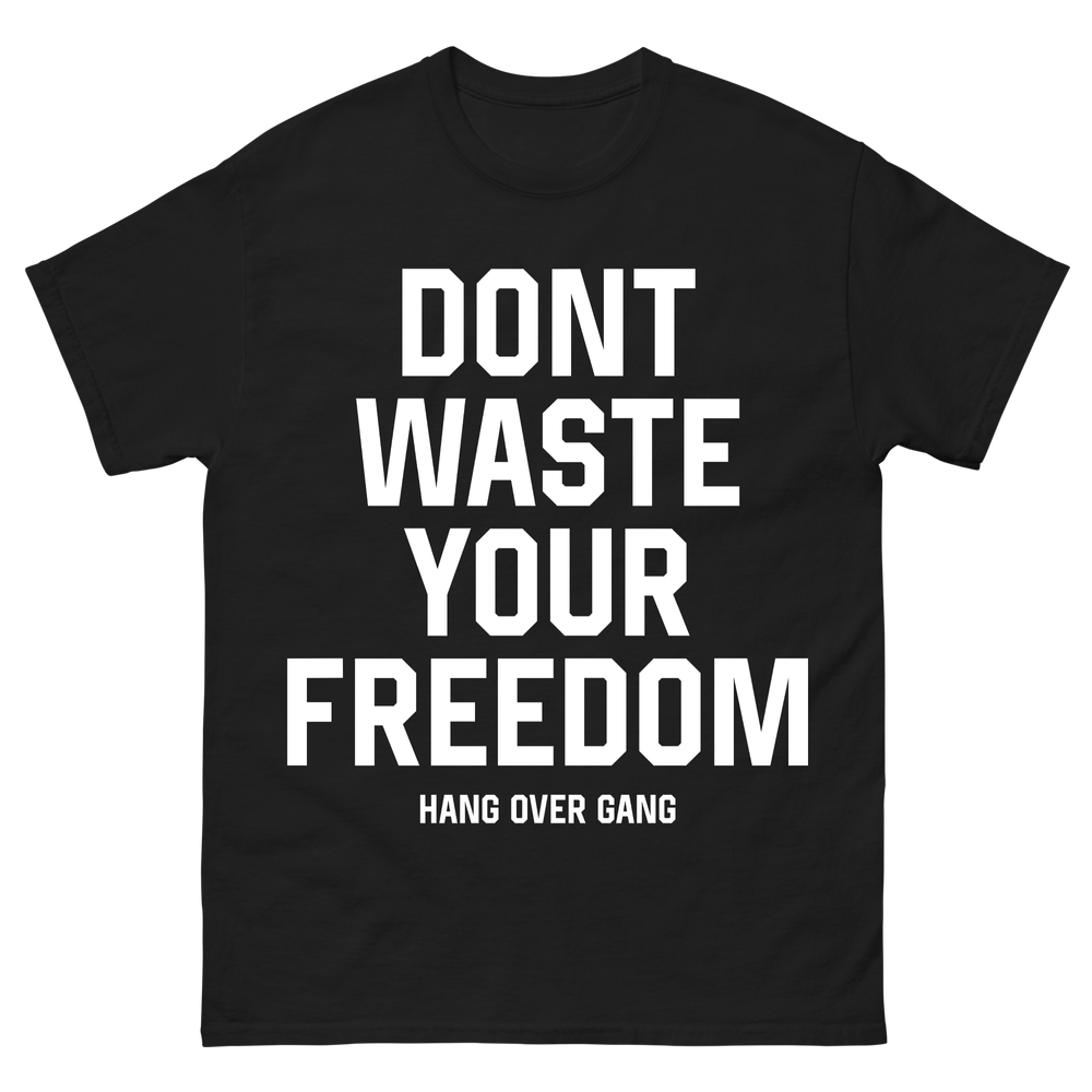 "Don't Waste Your Freedom" T-Shirt
