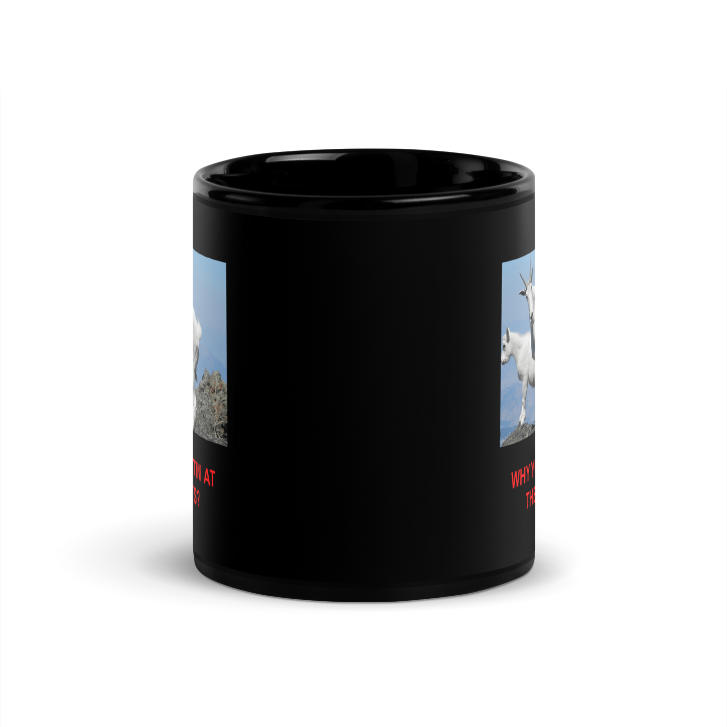 "Why you shootin at these goats" Black Glossy Mug