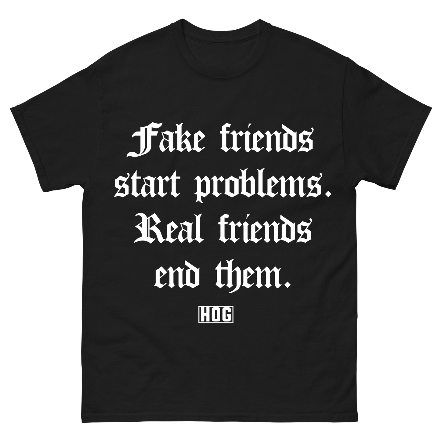 "Fake Friends Start Problems" T-Shirt