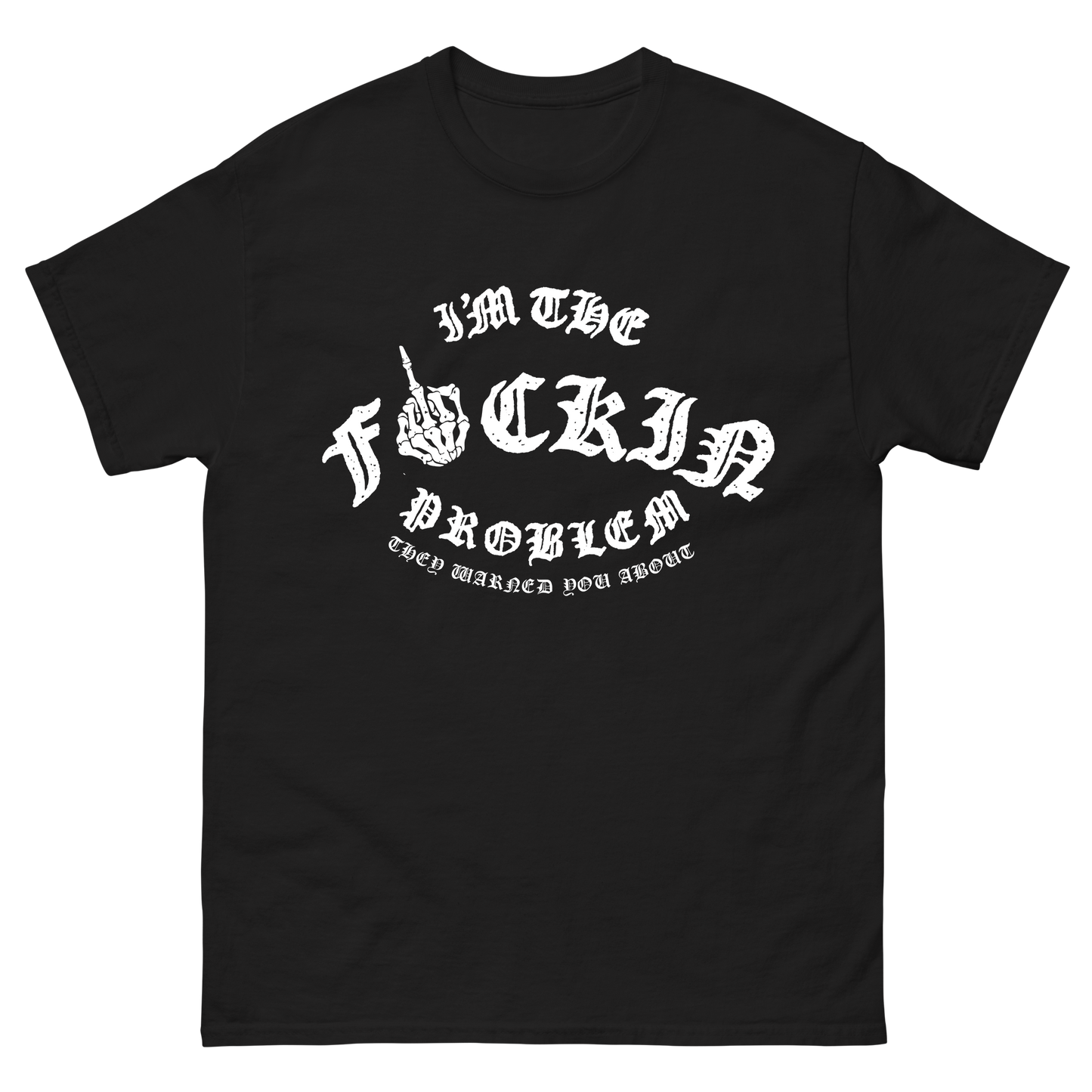 "I'm The Problem" T-Shirt