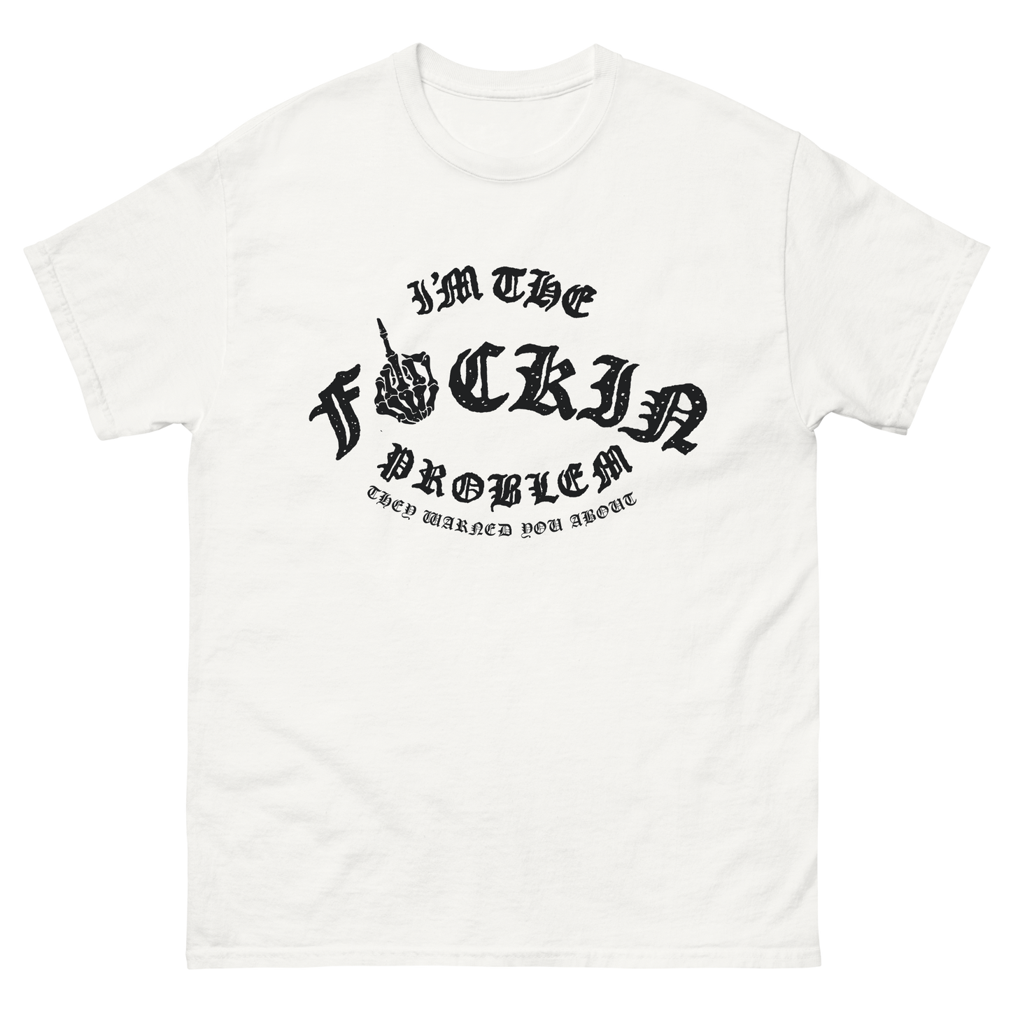 "I'm The Problem" T-Shirt