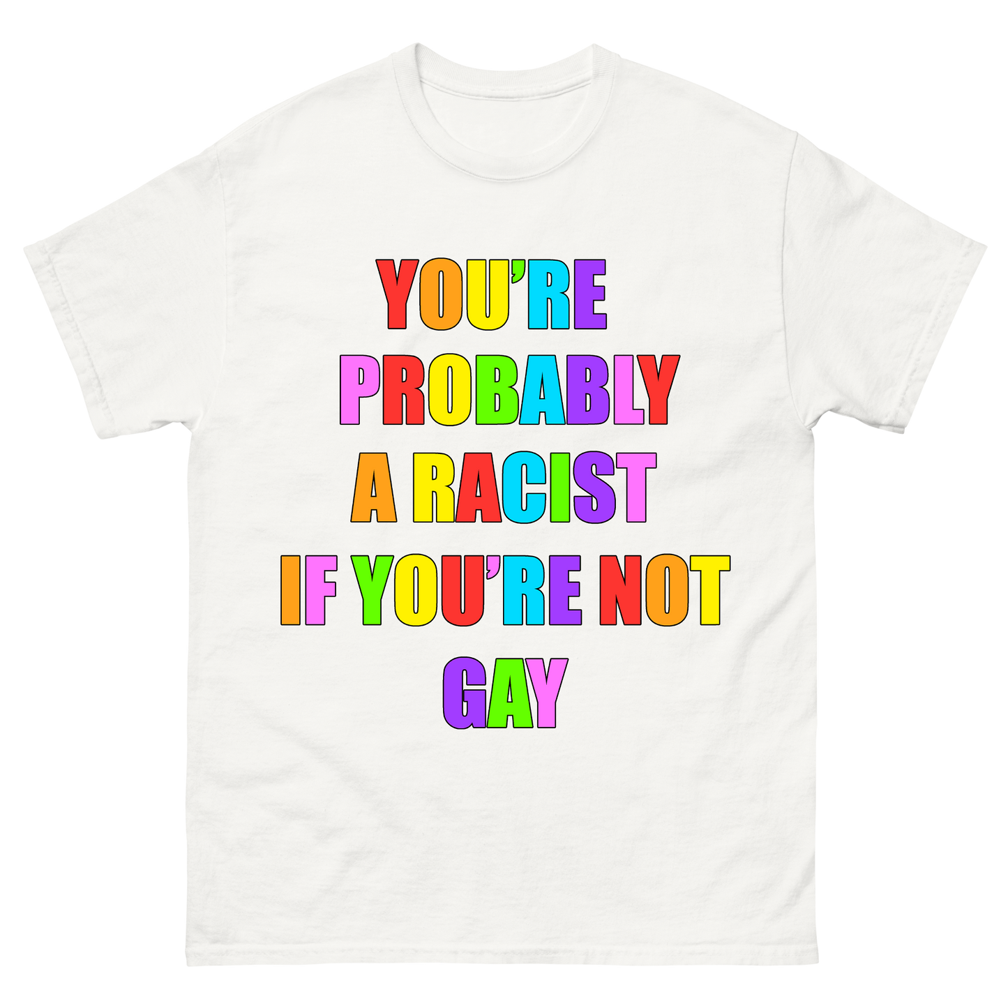 "You're Probably A Racist" T-Shirt