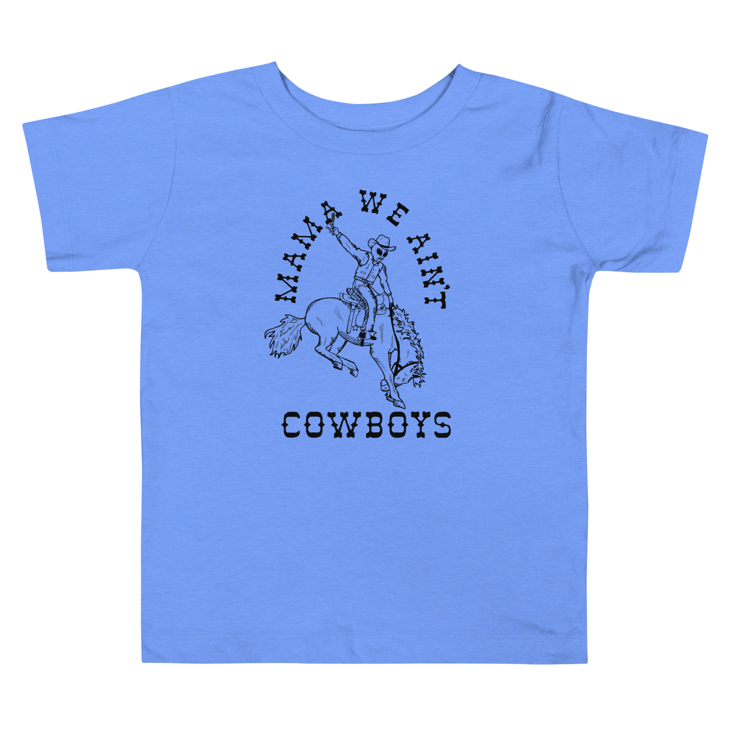 Toddler "Mama We Ain't Cowboys" Short Sleeve Tee