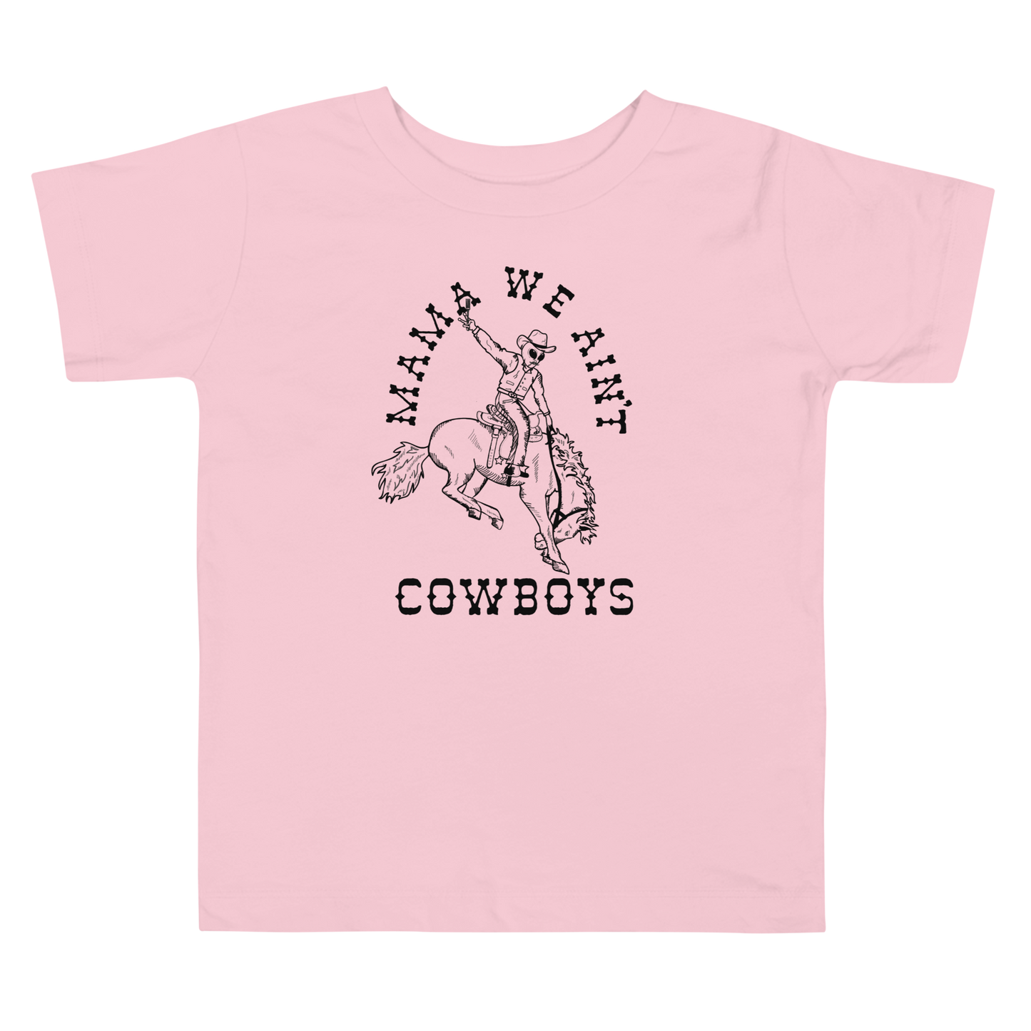 Toddler "Mama We Ain't Cowboys" Short Sleeve Tee