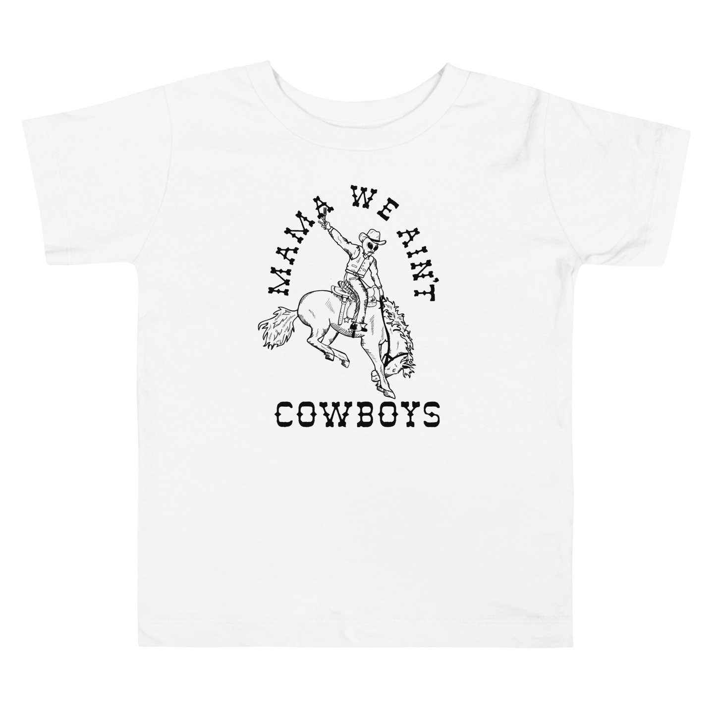 Toddler "Mama We Ain't Cowboys" Short Sleeve Tee