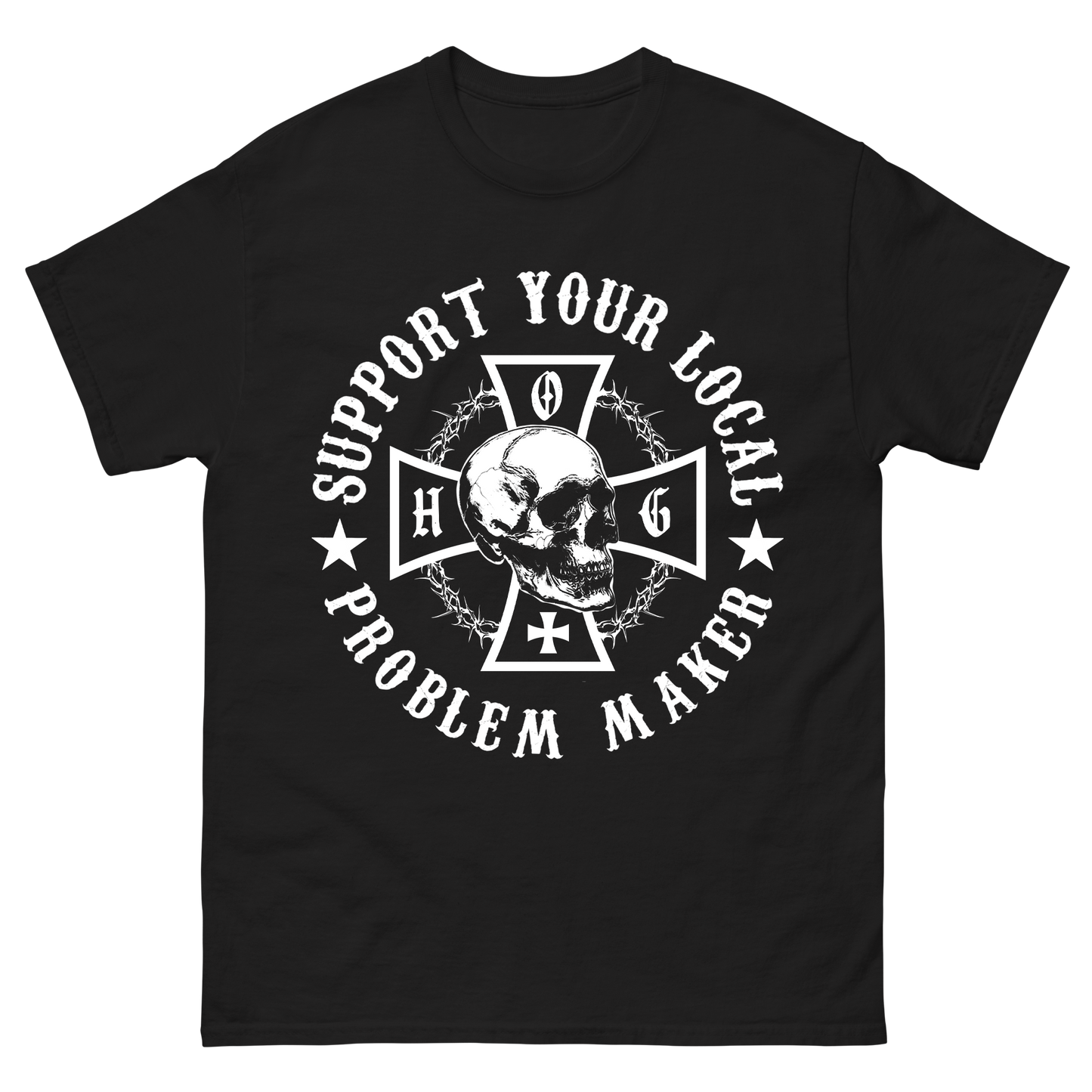 "Support Your Local Problem Maker" T-Shirt