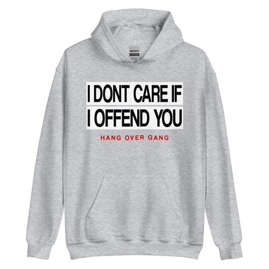 "I Dont Care If I Offend You" Hoodie