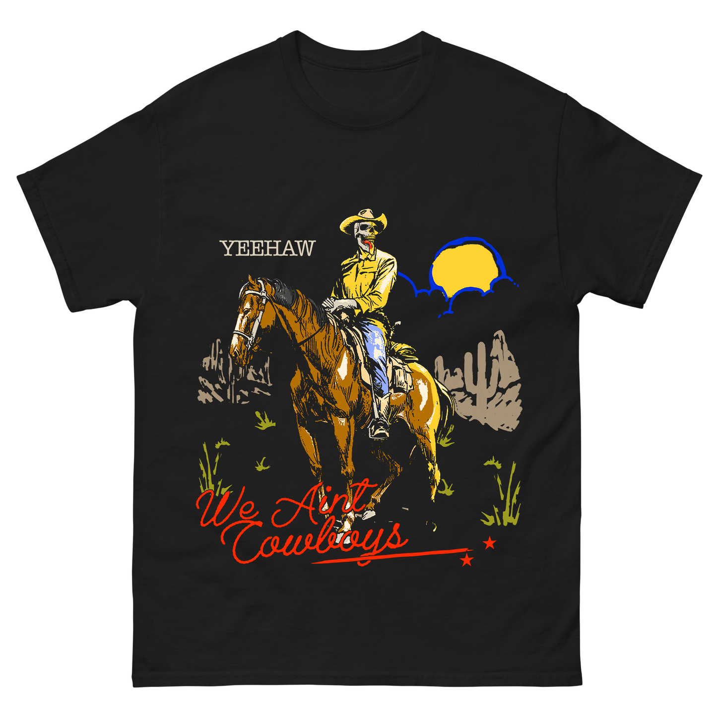 "We Ain't Cowboys" T-Shirt