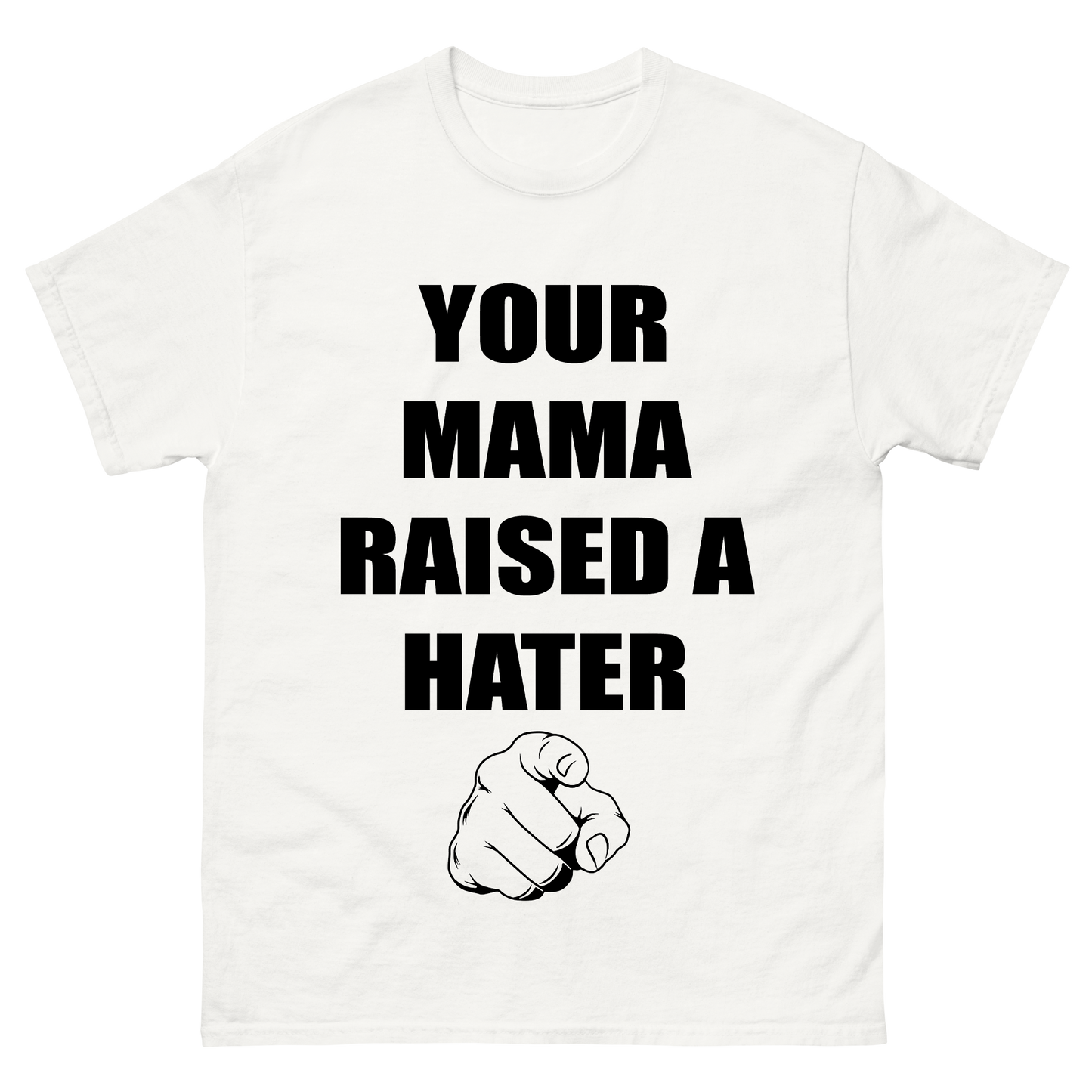 "Your Mama Raised a Hater" T-Shirt