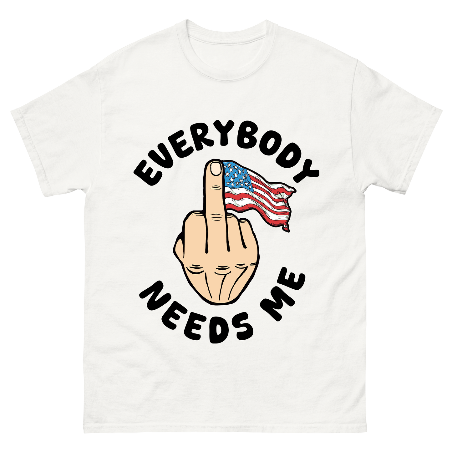 "Everybody Needs Me" American Flag T-Shirt