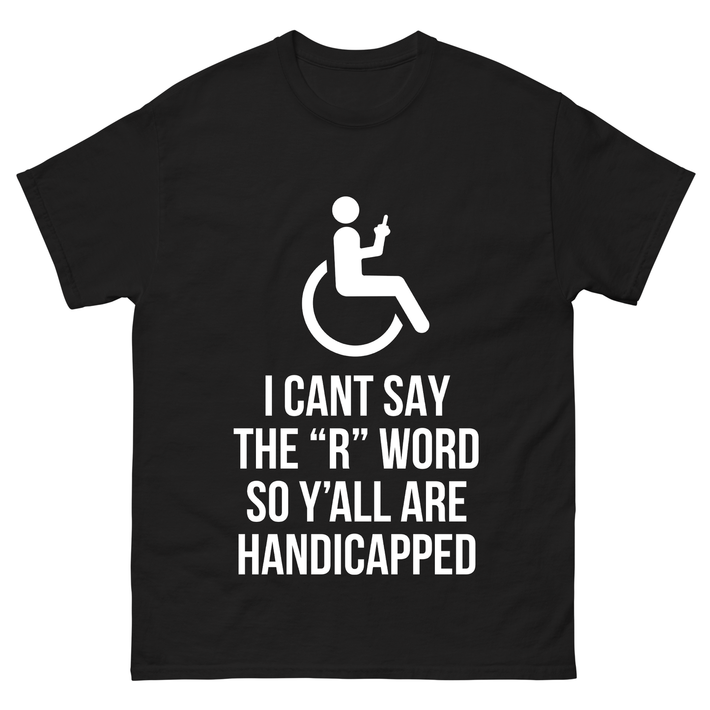 "I Can't Say The R Word" T-Shirt