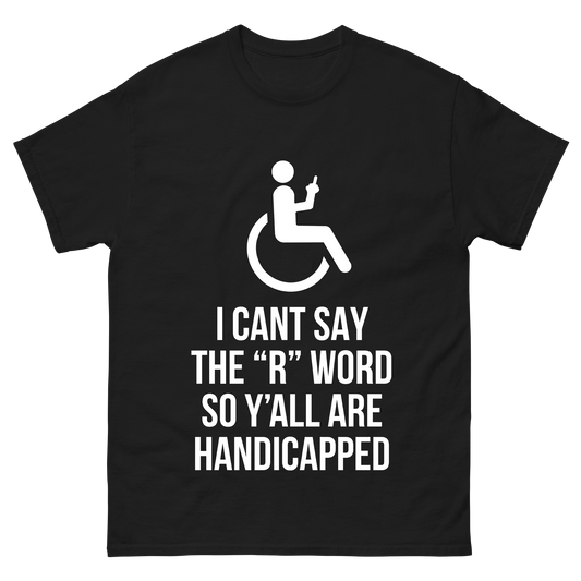 "I Can't Say The R Word" T-Shirt