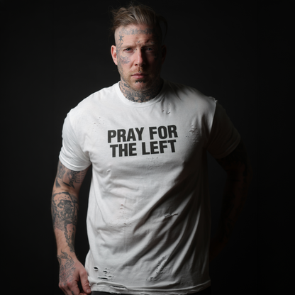 "Pray For The Left" DISTRESSED T-Shirt