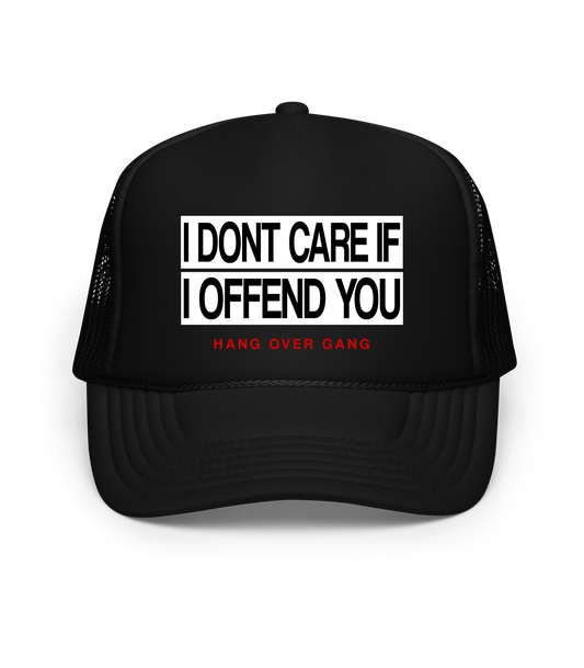 "I Dont Care If I Offend You" Hat