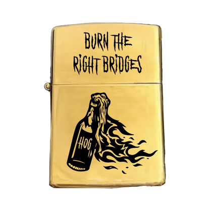 "Burn The Right Bridges" Lighter