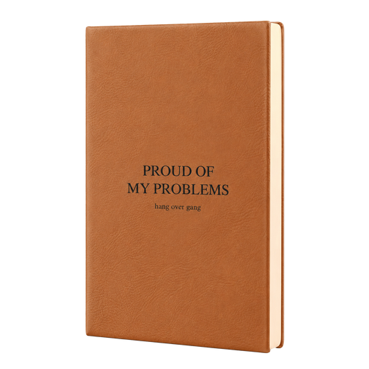 "Proud Of My Problems" Journal