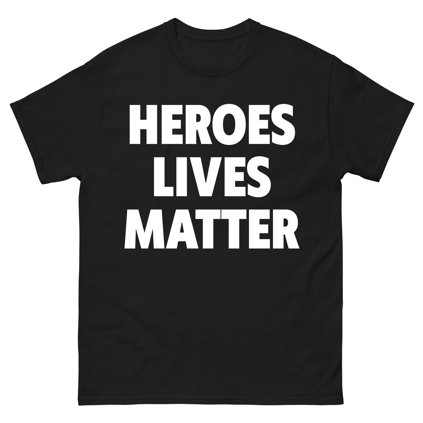 "Heroes Lives Matter" T-Shirt