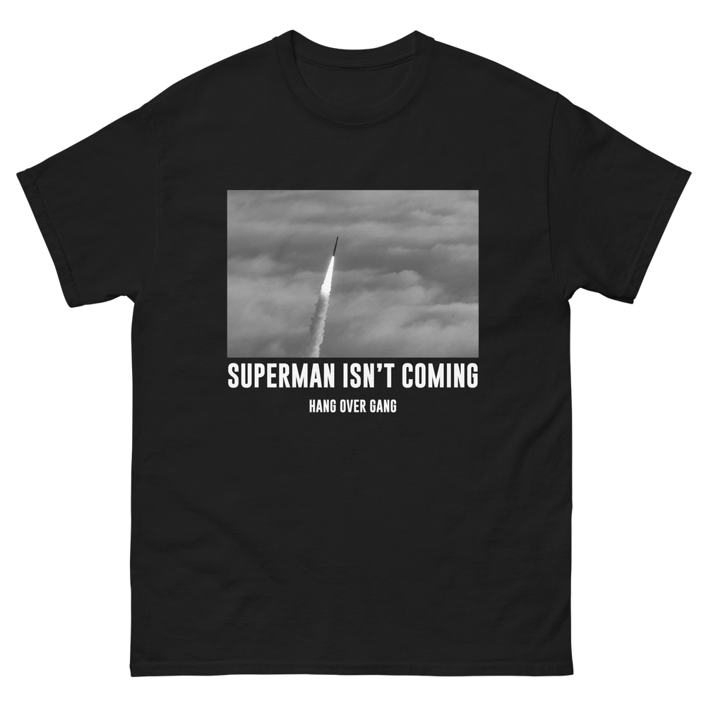 "Superman isn't Coming" T-Shirt