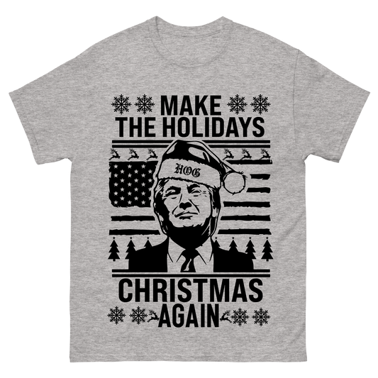 "Make The Holidays Christmas Again" T-Shirt