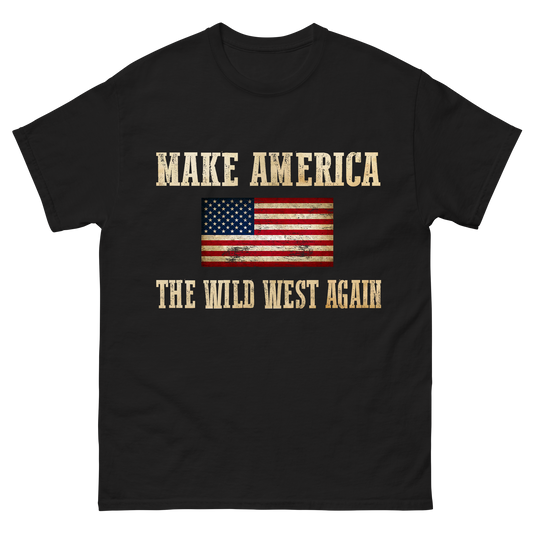 "Make America The Wild West Again" T-Shirt