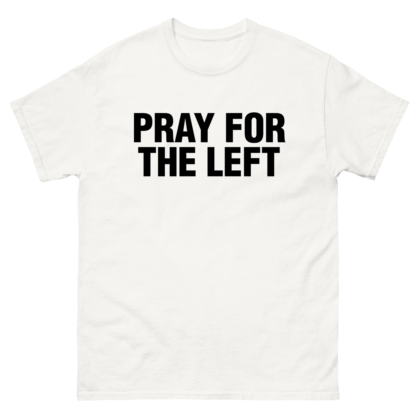 "Pray For The Left" T-Shirt