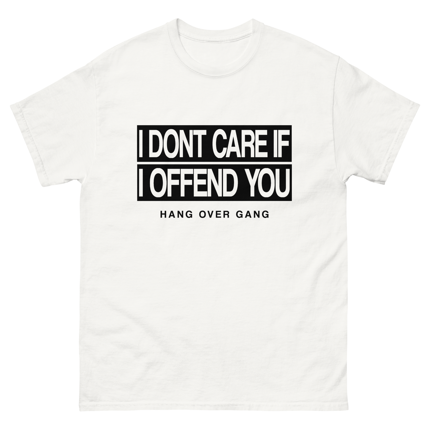 "I Dont Care If I Offend You" T-Shirt