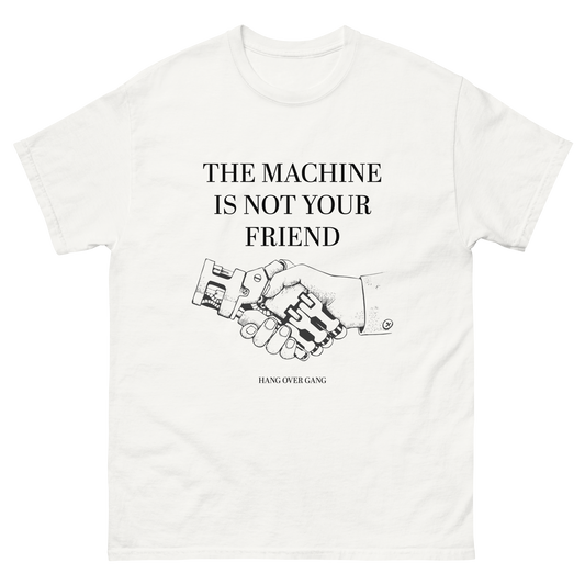 "The Machine Is Not Your Friend" T-Shirt