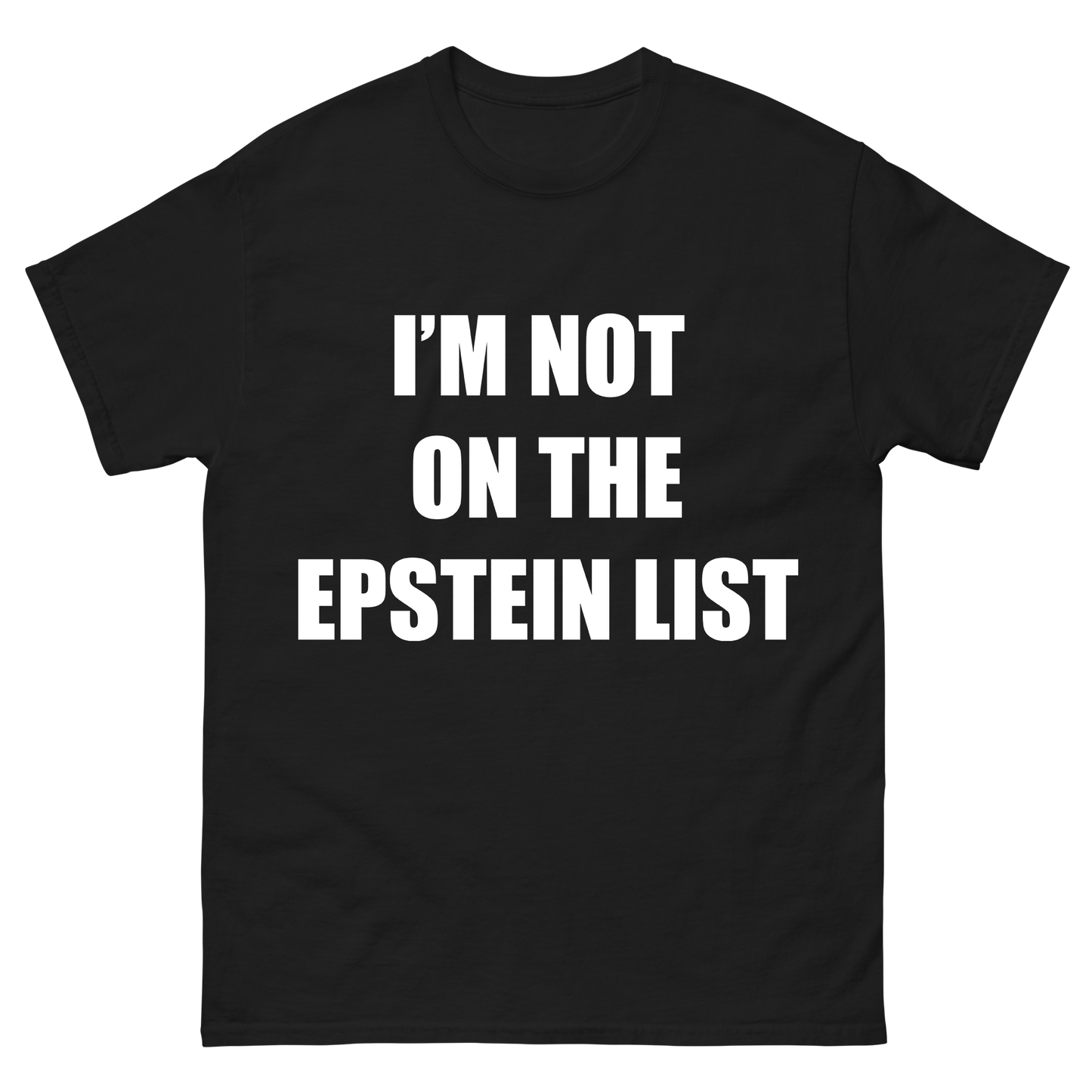 "Im Not on The Epstein List" T-Shirt