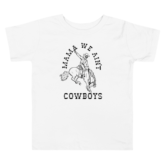 Toddler "Mama We Ain't Cowboys" Short Sleeve Tee