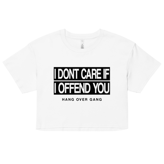 Womens "I Dont Care If I Offend You" Crop top