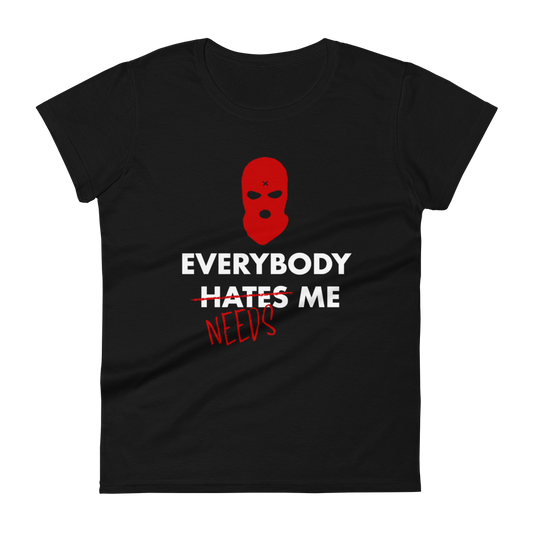 Womens "Everybody Needs Me" short sleeve t-shirt