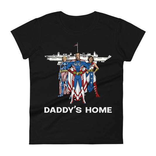 Womens "Daddys Home" T-Shirt