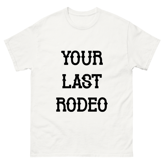 "Your Last Rodeo" T-Shirt